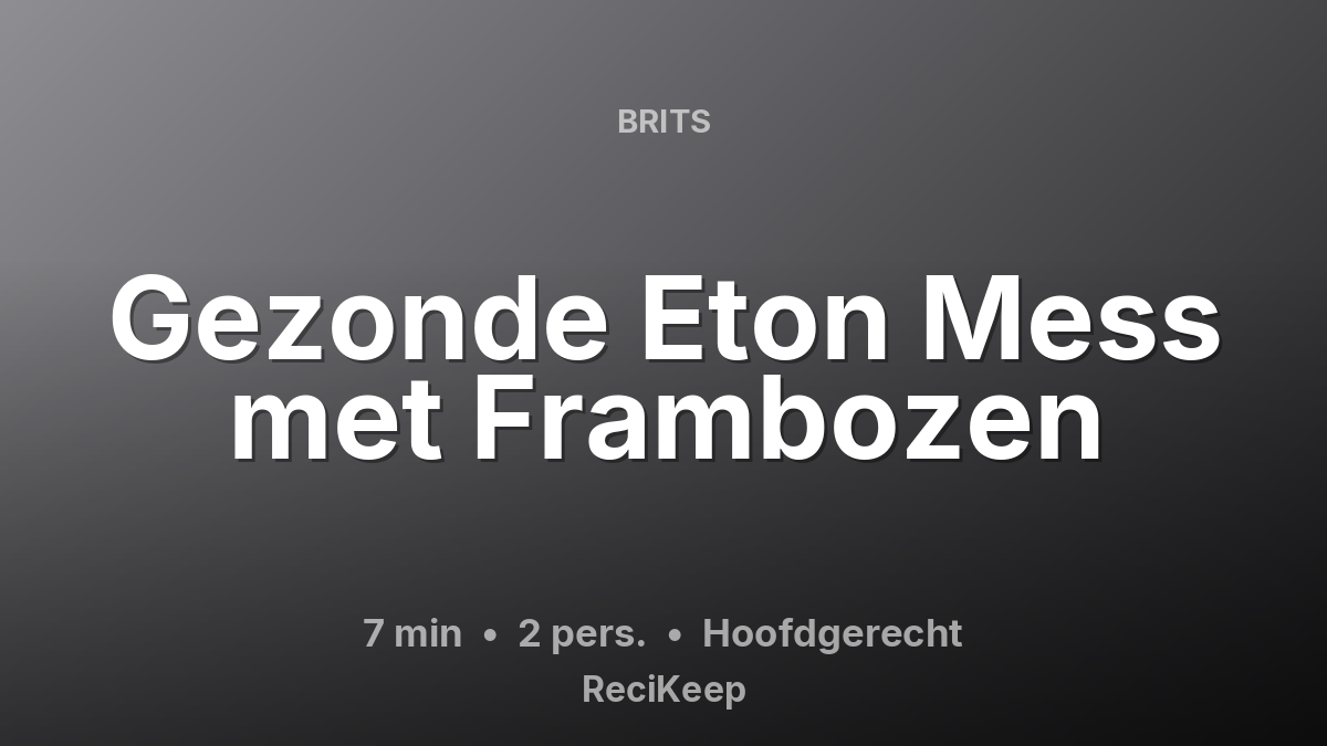 Receptkaart Gezonde Eton Mess met Frambozen – Hoofdgerecht