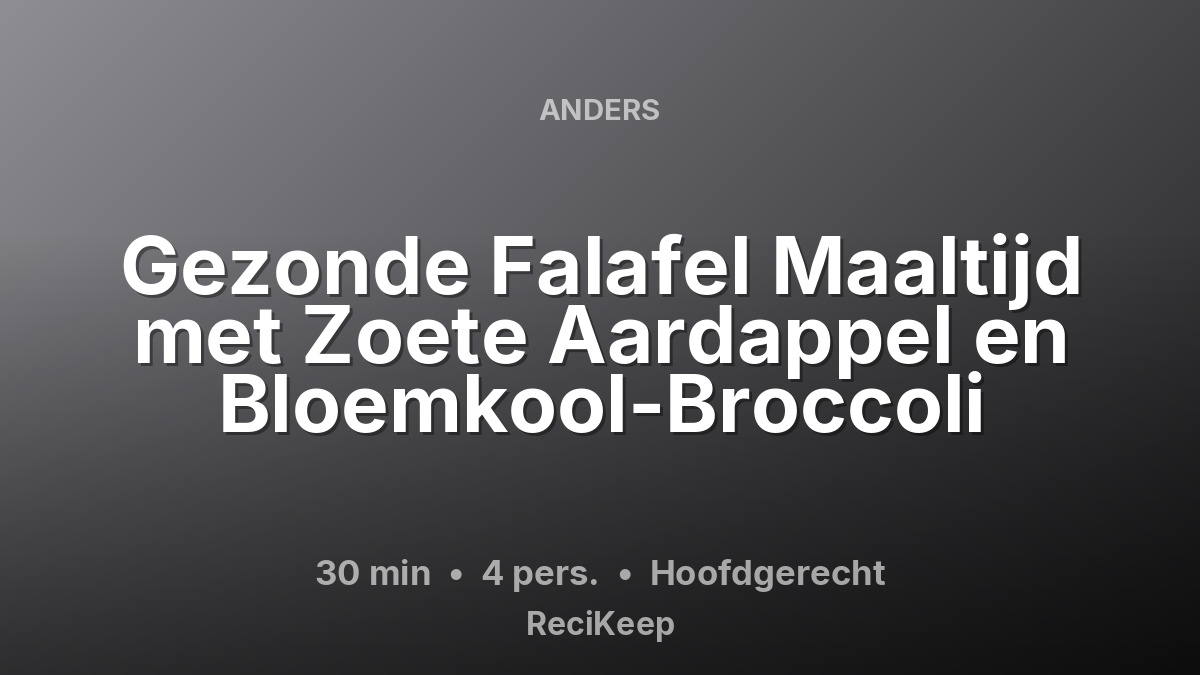 Receptkaart Gezonde Falafel Maaltijd met Zoete Aardappel en Bloemkool-Broccoli – Hoofdgerecht