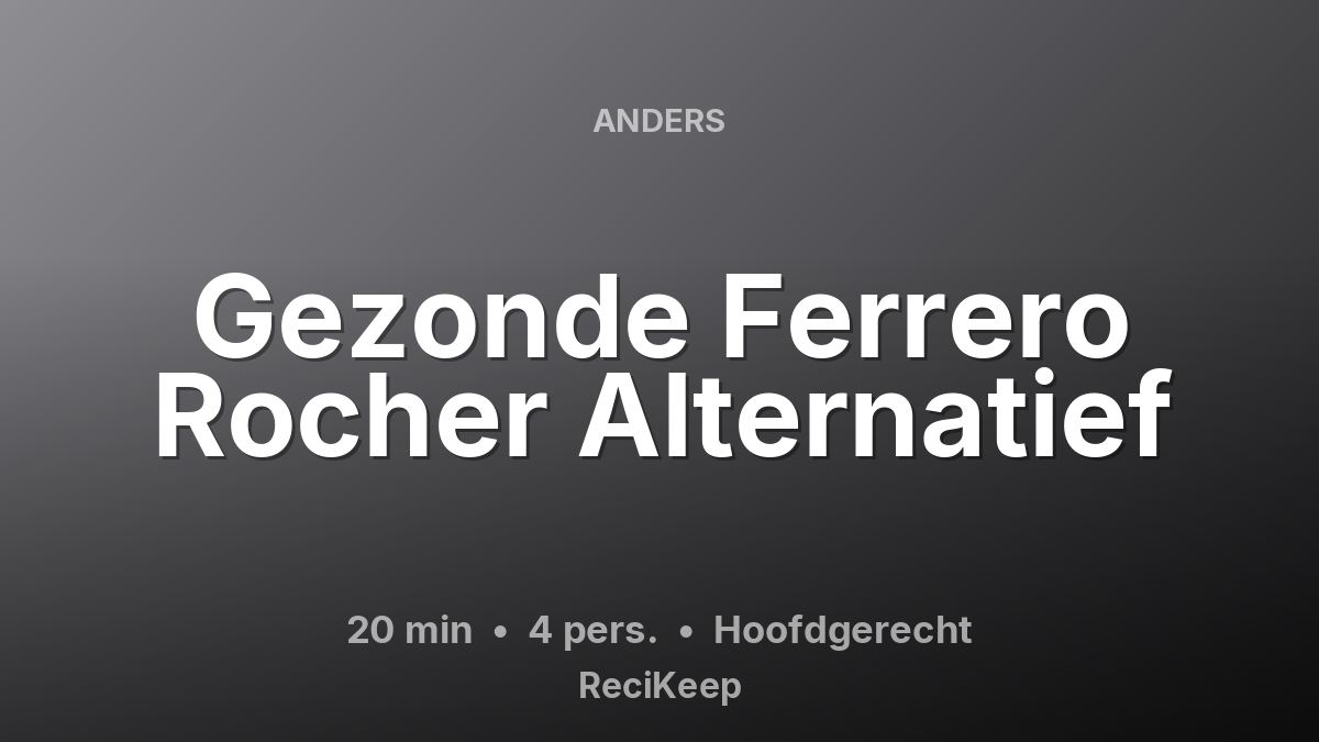 Receptkaart Gezonde Ferrero Rocher Alternatief – Hoofdgerecht