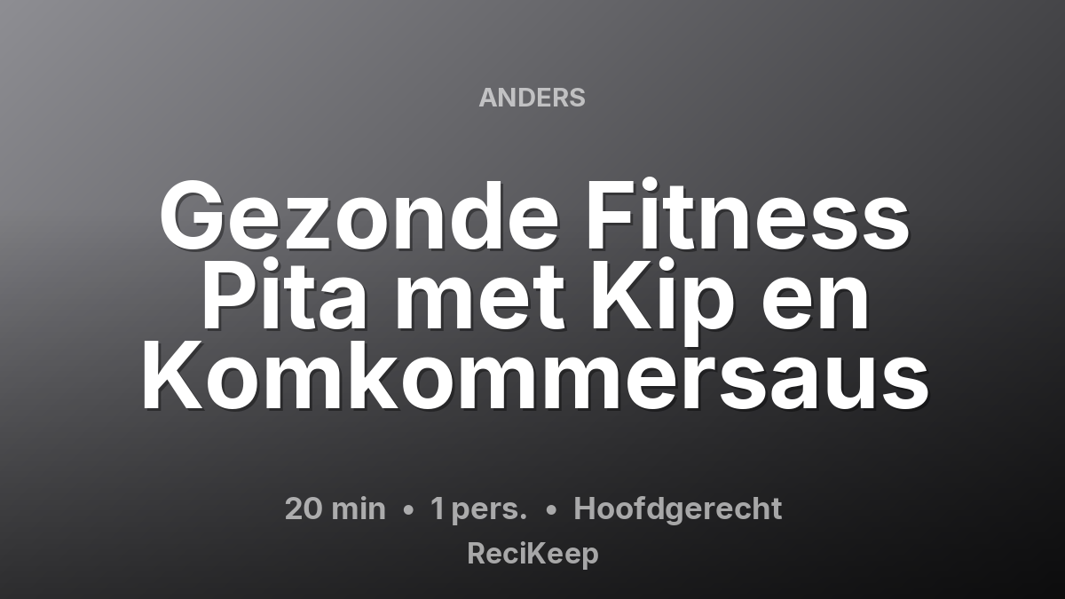 Receptkaart Gezonde Fitness Pita met Kip en Komkommersaus – Hoofdgerecht