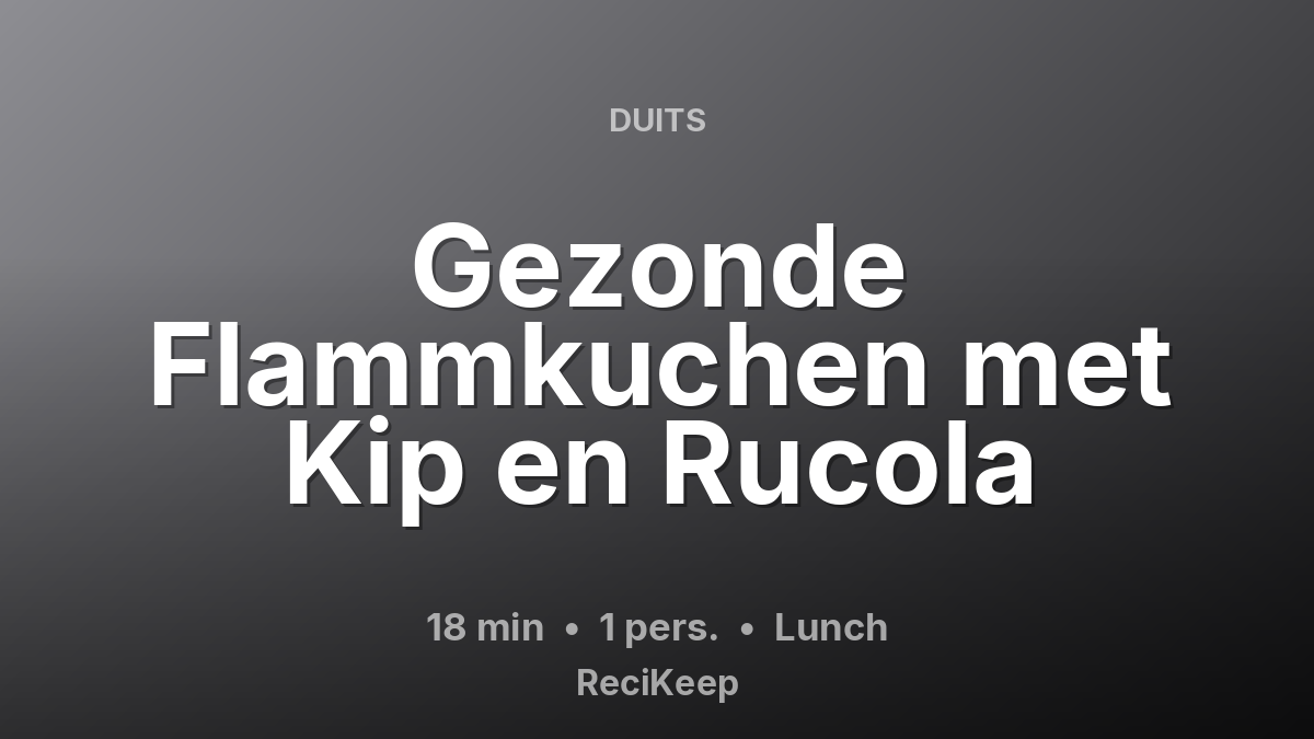 Receptkaart Gezonde Flammkuchen met Kip en Rucola – Lunch