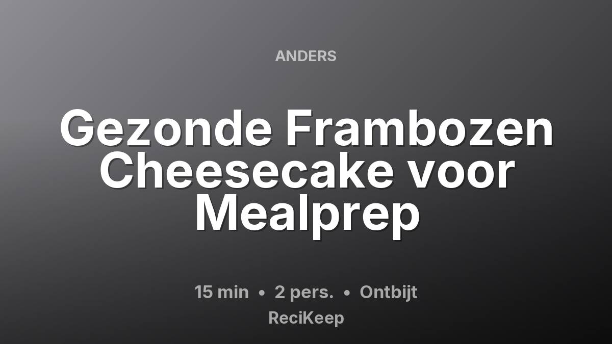 Receptkaart Gezonde Frambozen Cheesecake voor Mealprep – Ontbijt