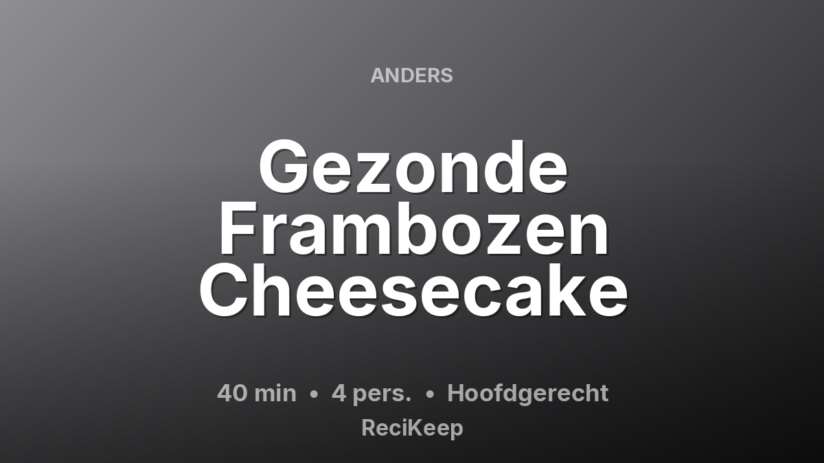 Receptkaart Gezonde Frambozen Cheesecake – Hoofdgerecht