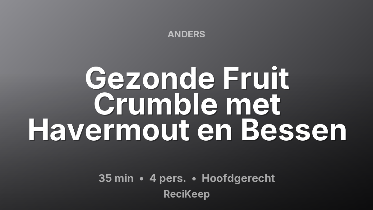 Receptkaart Gezonde Fruit Crumble met Havermout en Bessen – Hoofdgerecht