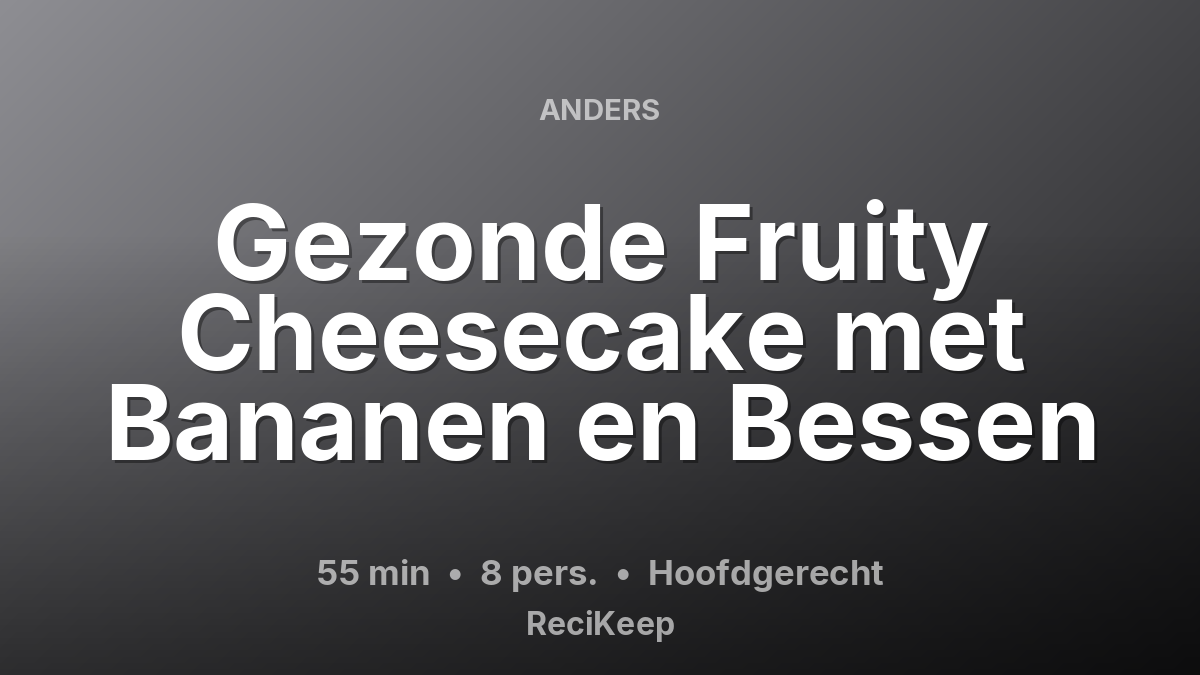 Receptkaart Gezonde Fruity Cheesecake met Bananen en Bessen – Hoofdgerecht