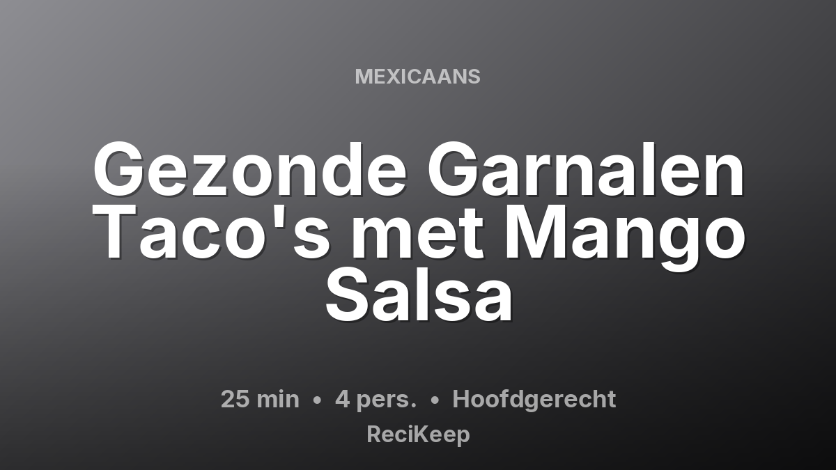Receptkaart Gezonde Garnalen Taco's met Mango Salsa – Hoofdgerecht