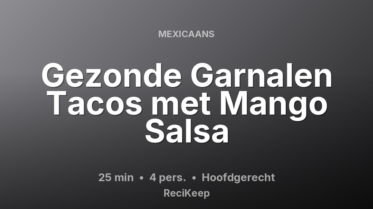 Receptkaart Gezonde Garnalen Tacos met Mango Salsa – Hoofdgerecht