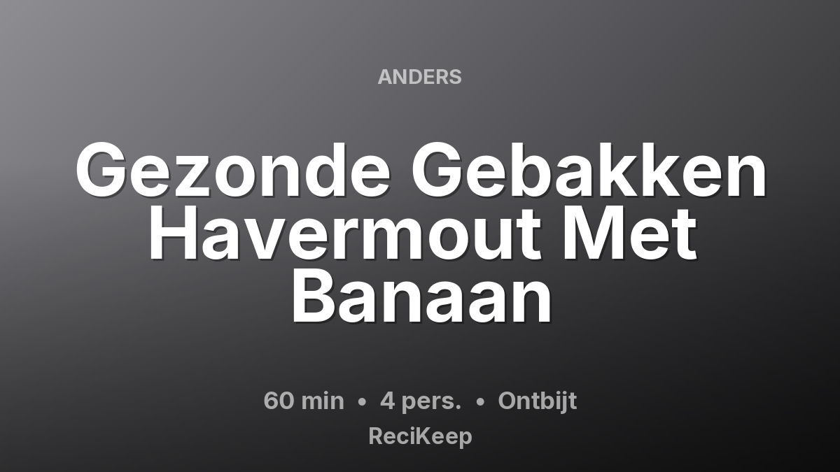 Receptkaart Gezonde Gebakken Havermout Met Banaan – Ontbijt