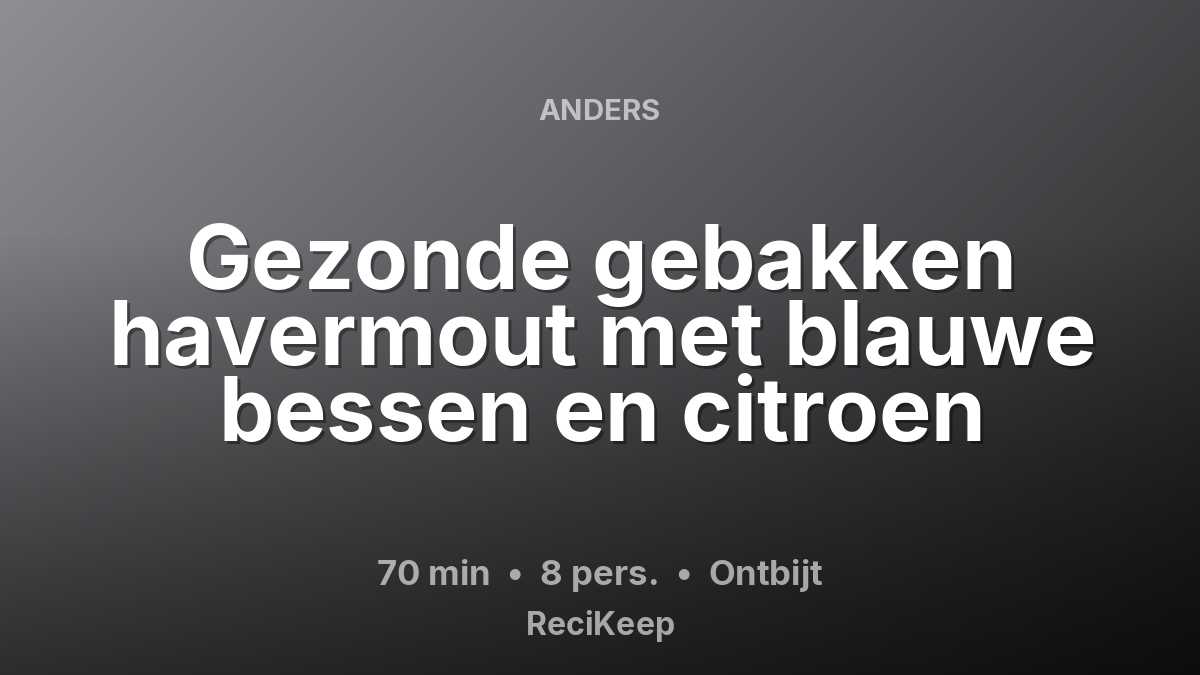 Receptkaart Gezonde gebakken havermout met blauwe bessen en citroen – Ontbijt