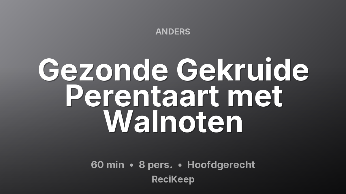 Receptkaart Gezonde Gekruide Perentaart met Walnoten – Hoofdgerecht