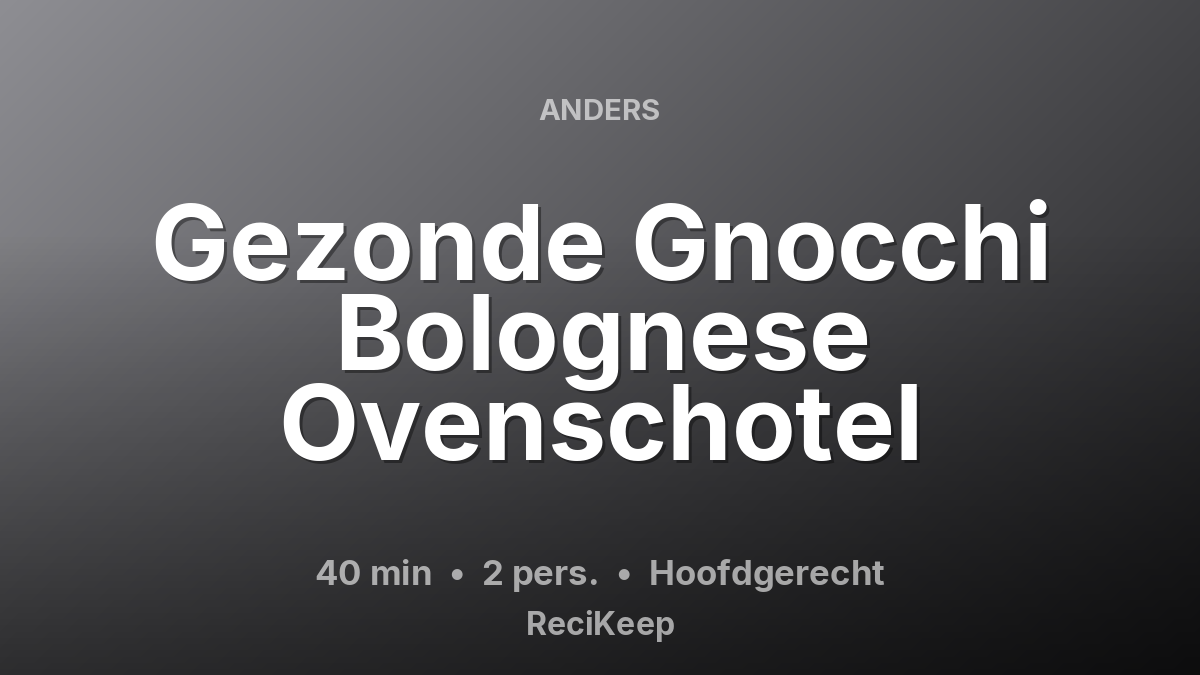 Receptkaart Gezonde Gnocchi Bolognese Ovenschotel – Hoofdgerecht