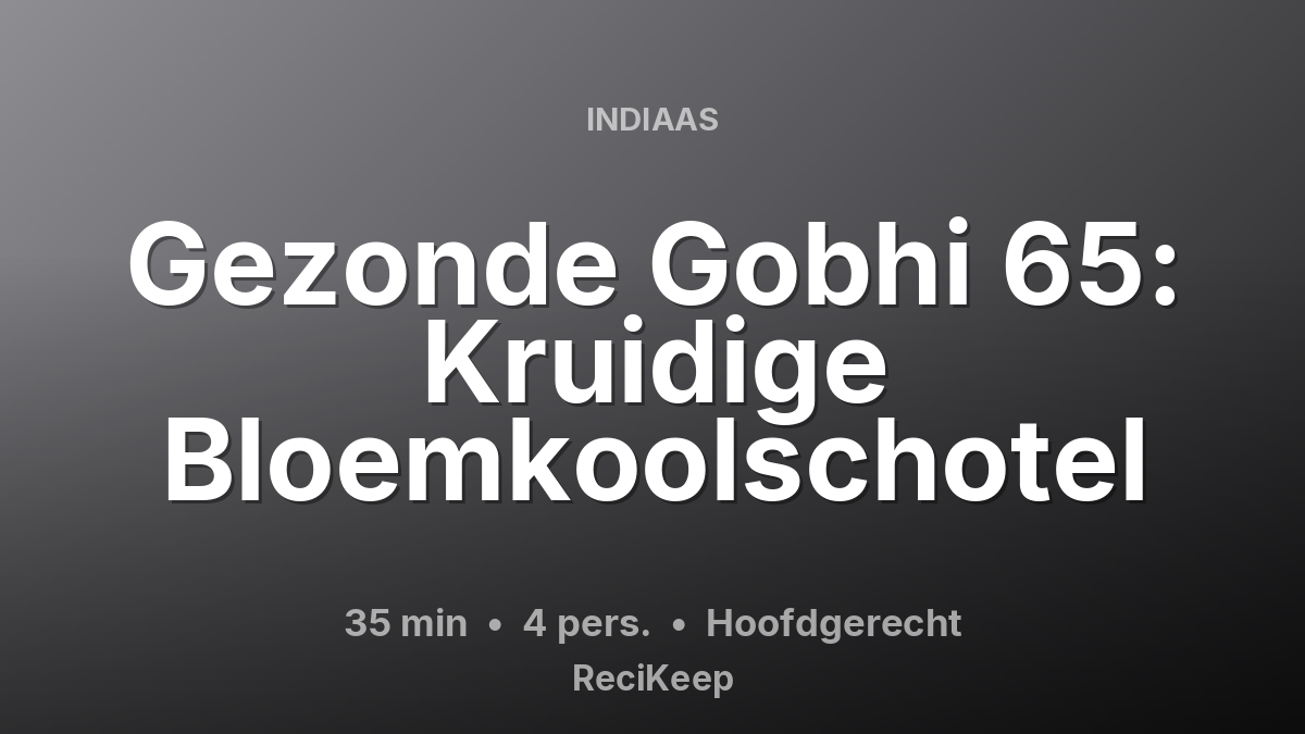 Receptkaart Gezonde Gobhi 65: Kruidige Bloemkoolschotel – Hoofdgerecht