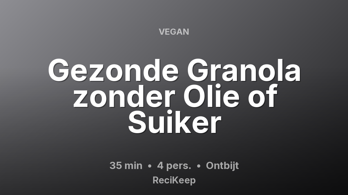 Receptkaart Gezonde Granola zonder Olie of Suiker – Ontbijt