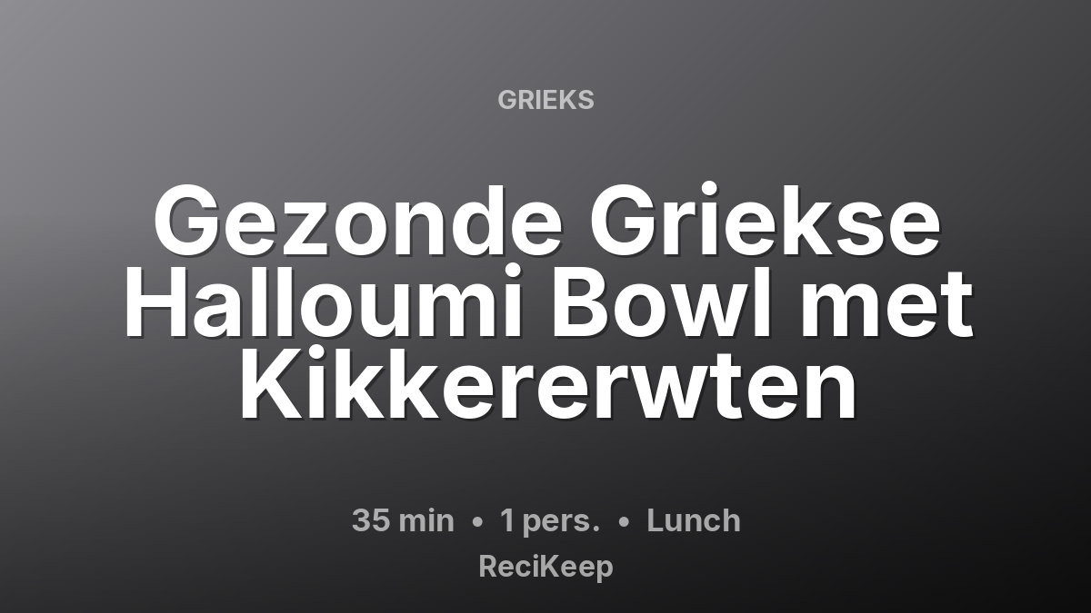 Receptkaart Gezonde Griekse Halloumi Bowl met Kikkererwten – Lunch