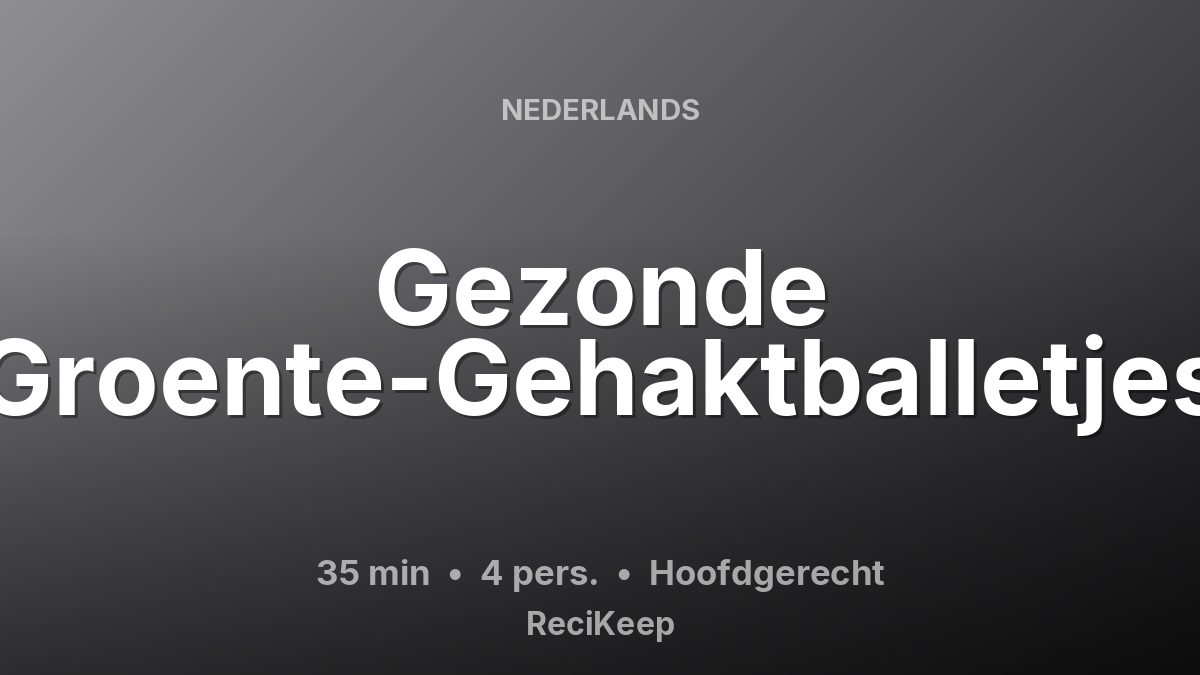 Receptkaart Gezonde Groente-Gehaktballetjes – Hoofdgerecht