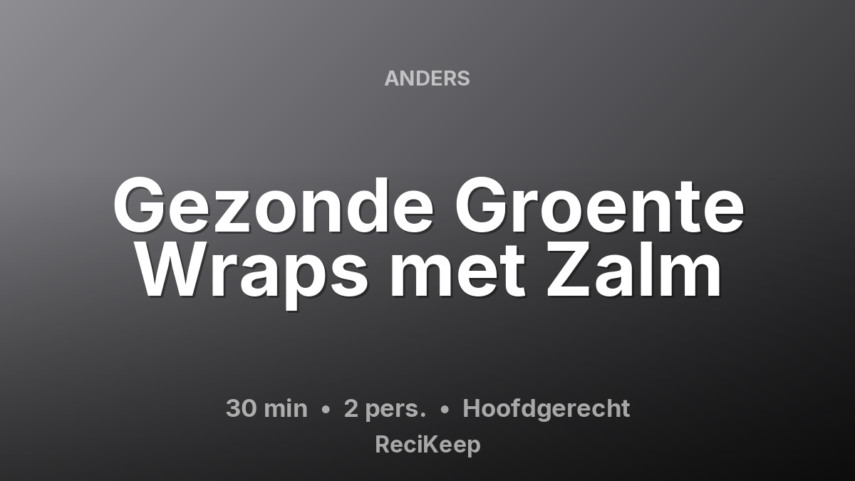 Receptkaart Gezonde Groente Wraps met Zalm – Hoofdgerecht