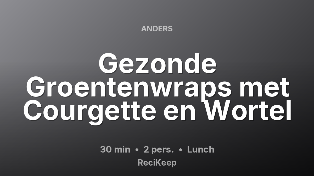 Receptkaart Gezonde Groentenwraps met Courgette en Wortel – Lunch