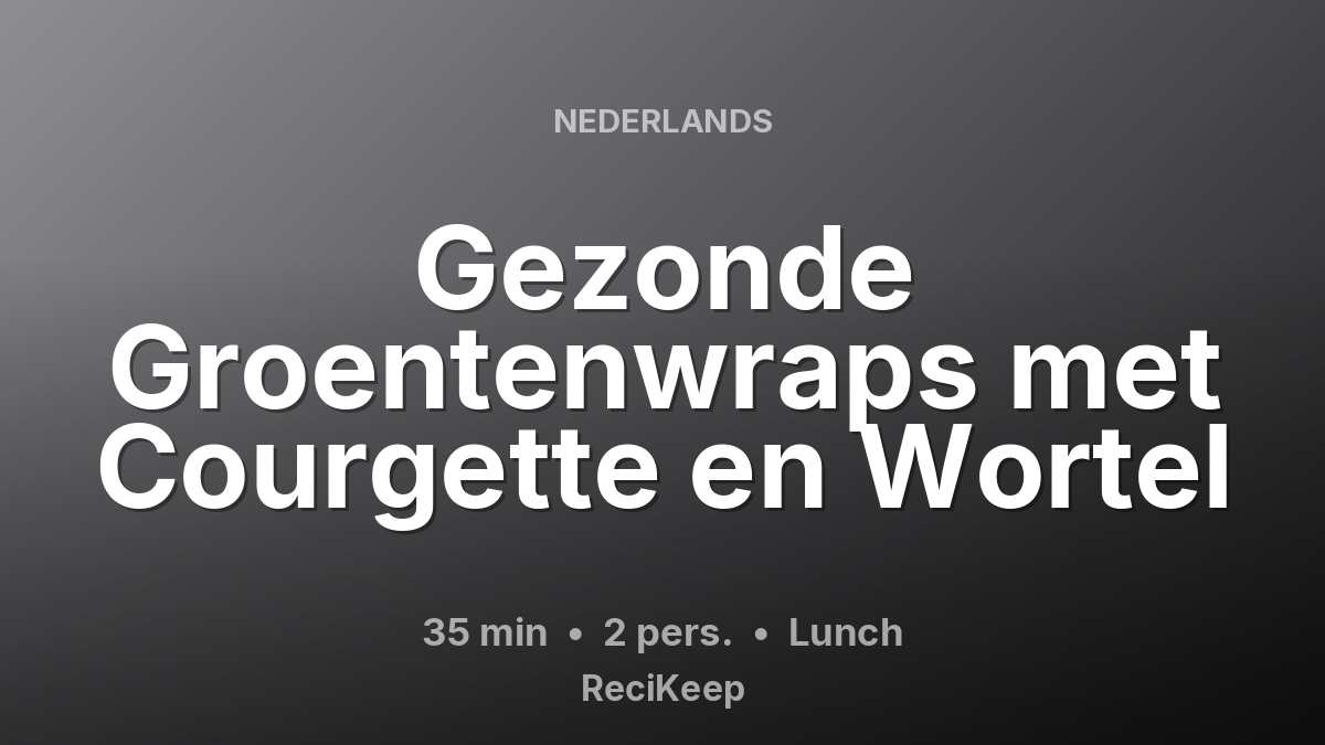 Receptkaart Gezonde Groentenwraps met Courgette en Wortel – Lunch