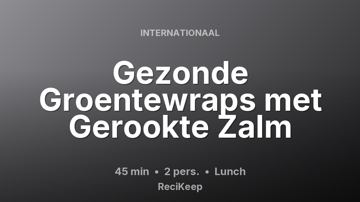 Receptkaart Gezonde Groentewraps met Gerookte Zalm – Lunch