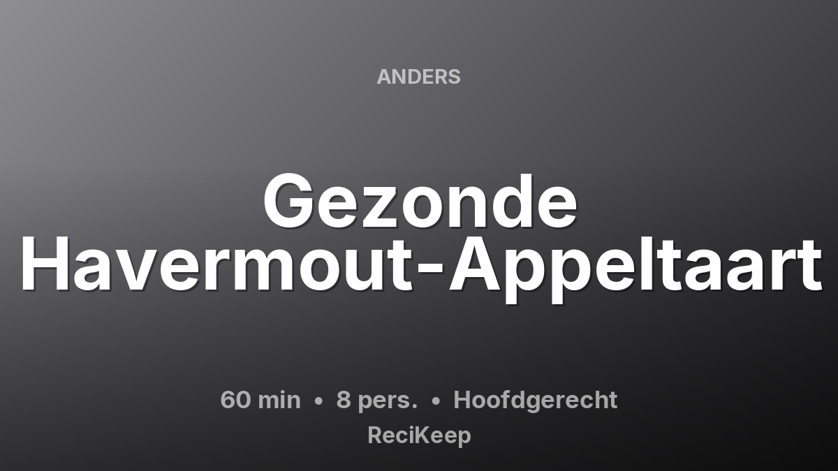 Receptkaart Gezonde Havermout-Appeltaart – Hoofdgerecht
