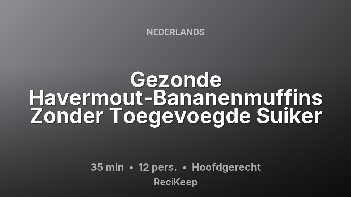 Receptkaart Gezonde Havermout-Bananenmuffins Zonder Toegevoegde Suiker – Hoofdgerecht