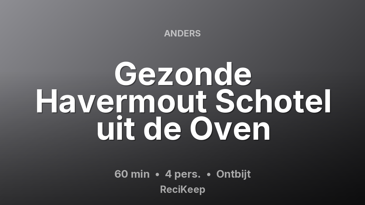 Receptkaart Gezonde Havermout Schotel uit de Oven – Ontbijt