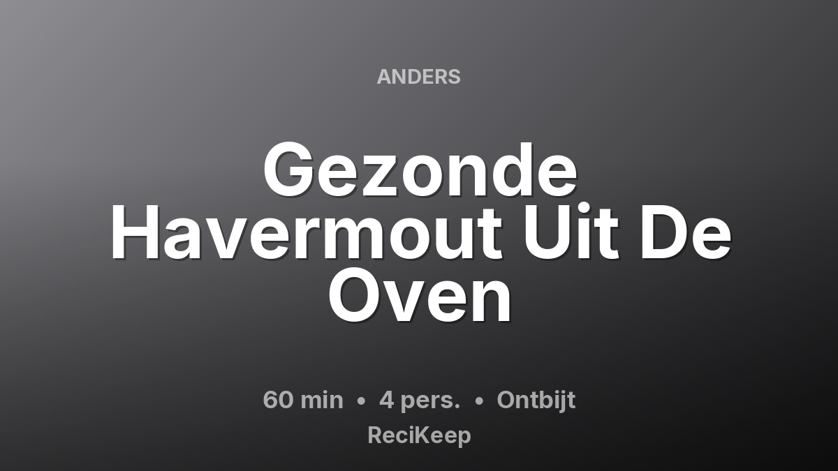 Receptkaart Gezonde Havermout Uit De Oven – Ontbijt