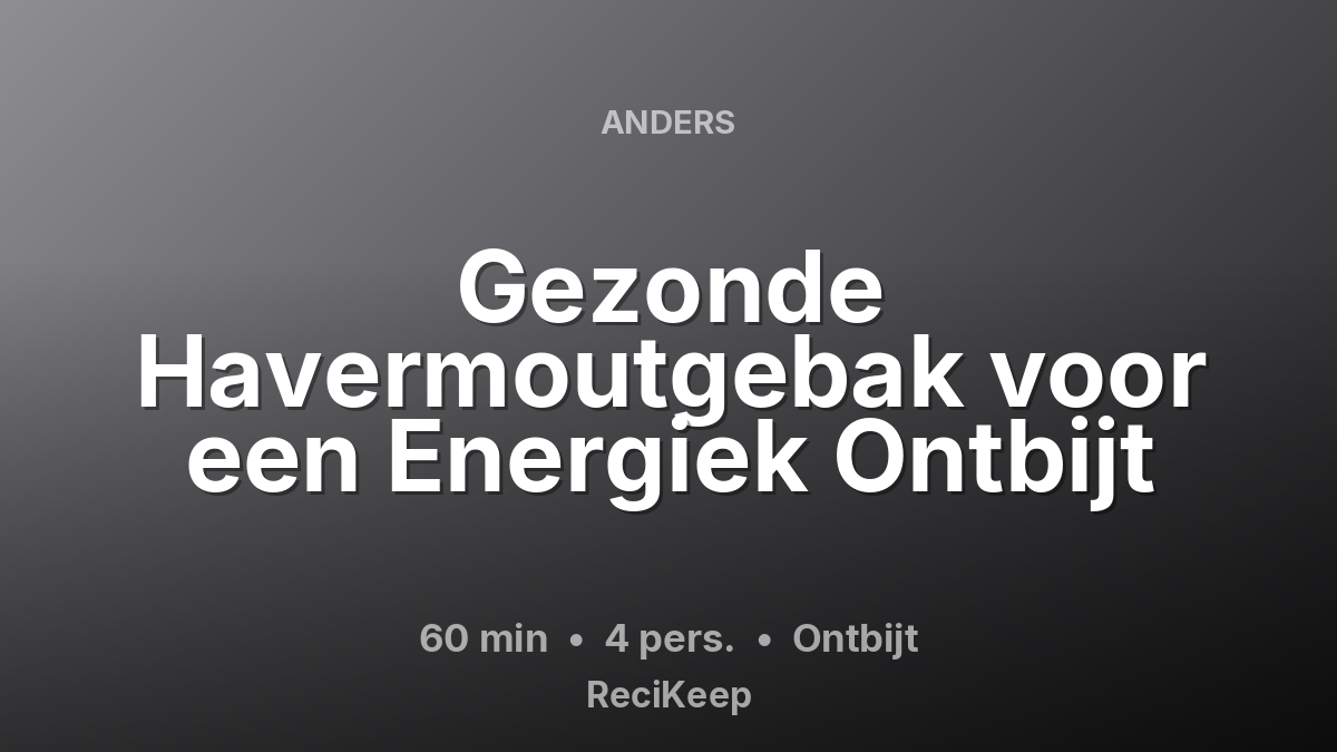 Receptkaart Gezonde Havermoutgebak voor een Energiek Ontbijt – Ontbijt