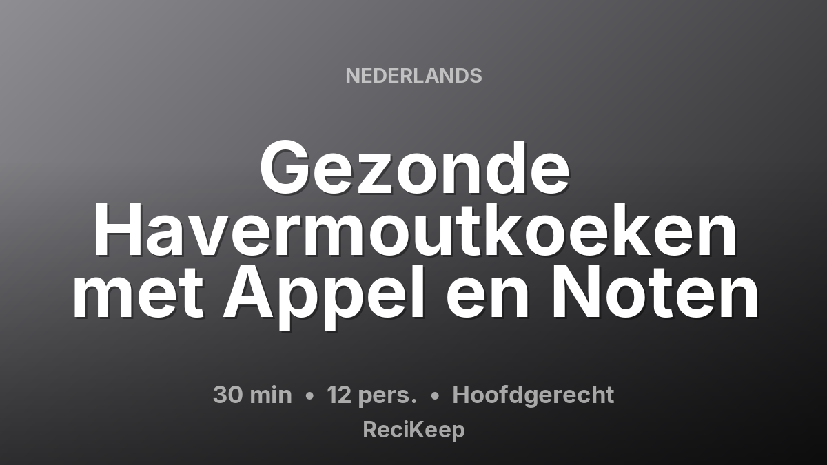 Receptkaart Gezonde Havermoutkoeken met Appel en Noten – Hoofdgerecht
