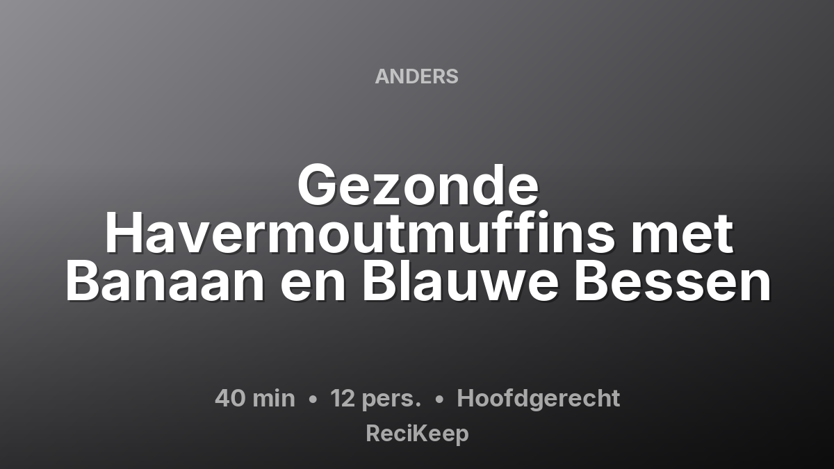 Receptkaart Gezonde Havermoutmuffins met Banaan en Blauwe Bessen – Hoofdgerecht