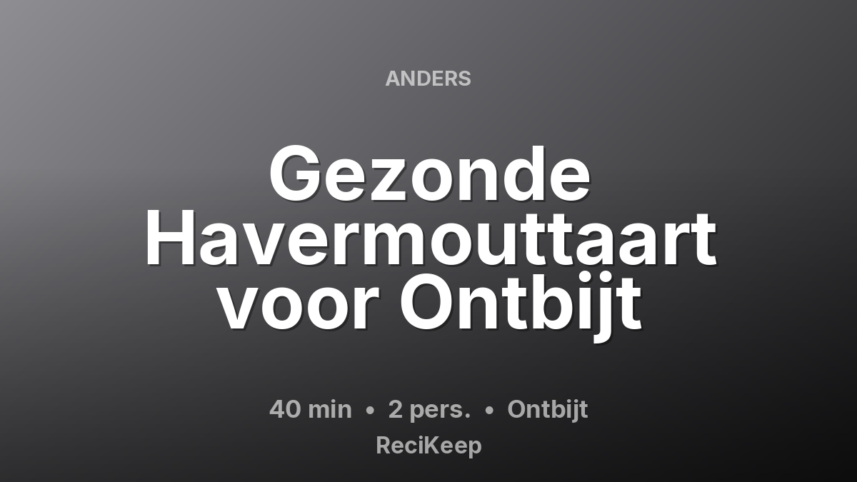 Receptkaart Gezonde Havermouttaart voor Ontbijt – Ontbijt