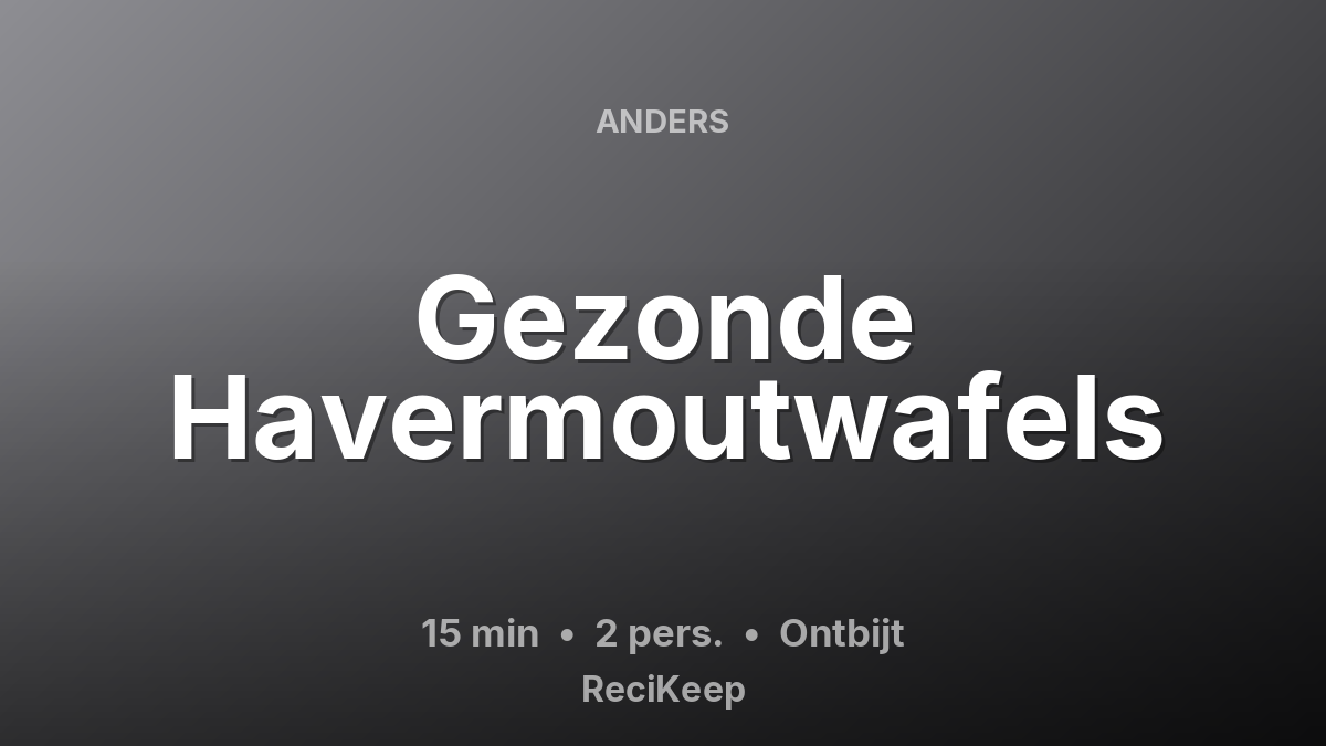 Receptkaart Gezonde Havermoutwafels – Ontbijt