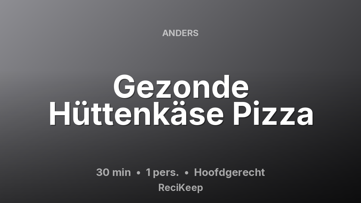 Receptkaart Gezonde Hüttenkäse Pizza – Hoofdgerecht