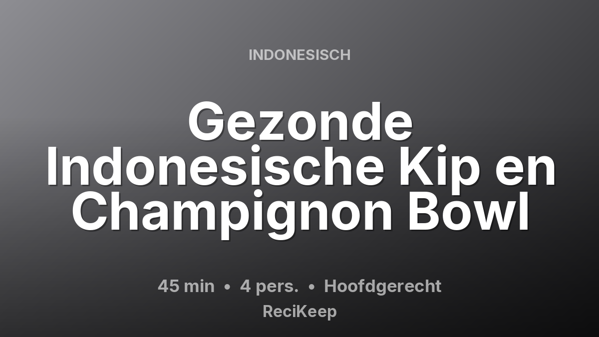 Receptkaart Gezonde Indonesische Kip en Champignon Bowl – Hoofdgerecht