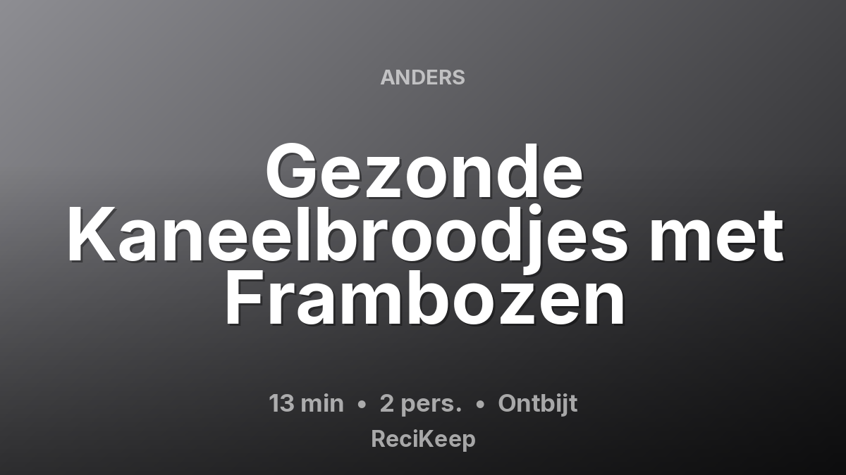 Receptkaart Gezonde Kaneelbroodjes met Frambozen – Ontbijt