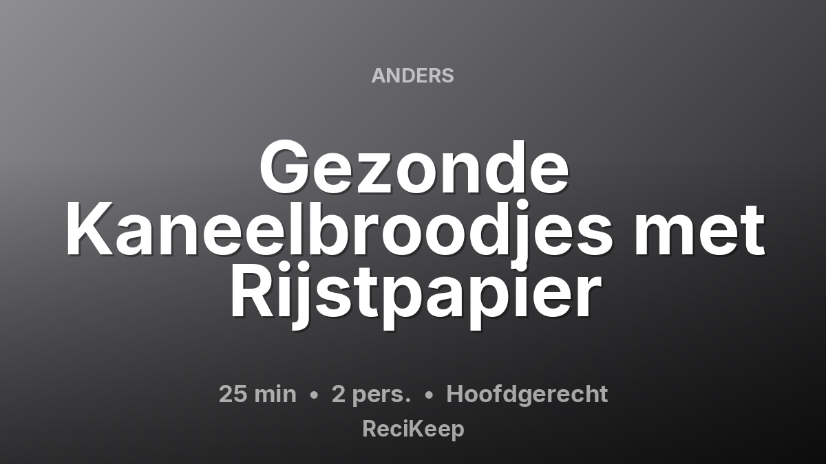 Receptkaart Gezonde Kaneelbroodjes met Rijstpapier – Hoofdgerecht