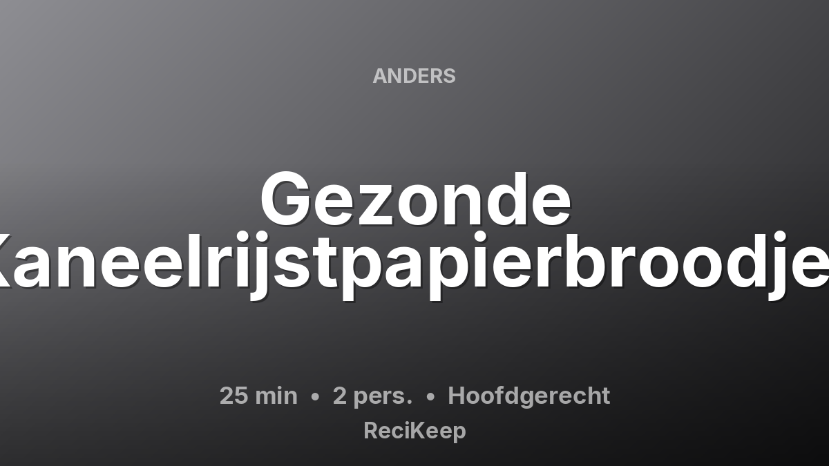Receptkaart Gezonde Kaneelrijstpapierbroodjes – Hoofdgerecht