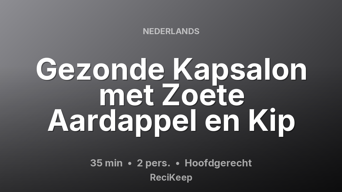 Receptkaart Gezonde Kapsalon met Zoete Aardappel en Kip – Hoofdgerecht