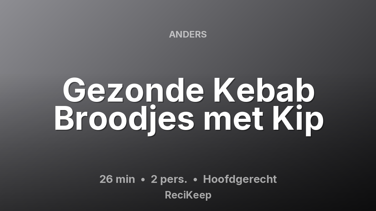 Receptkaart Gezonde Kebab Broodjes met Kip – Hoofdgerecht