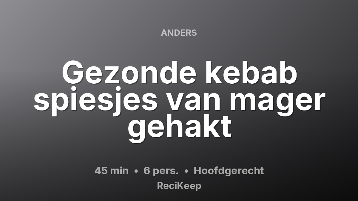 Receptkaart Gezonde kebab spiesjes van mager gehakt – Hoofdgerecht