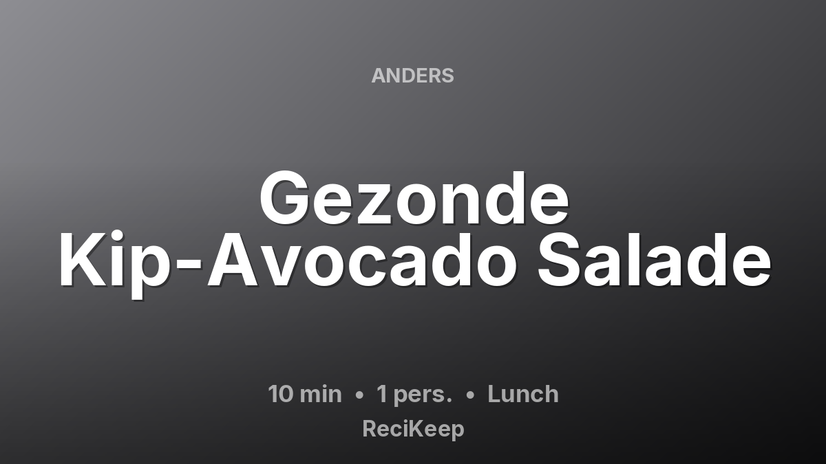 Receptkaart Gezonde Kip-Avocado Salade – Lunch