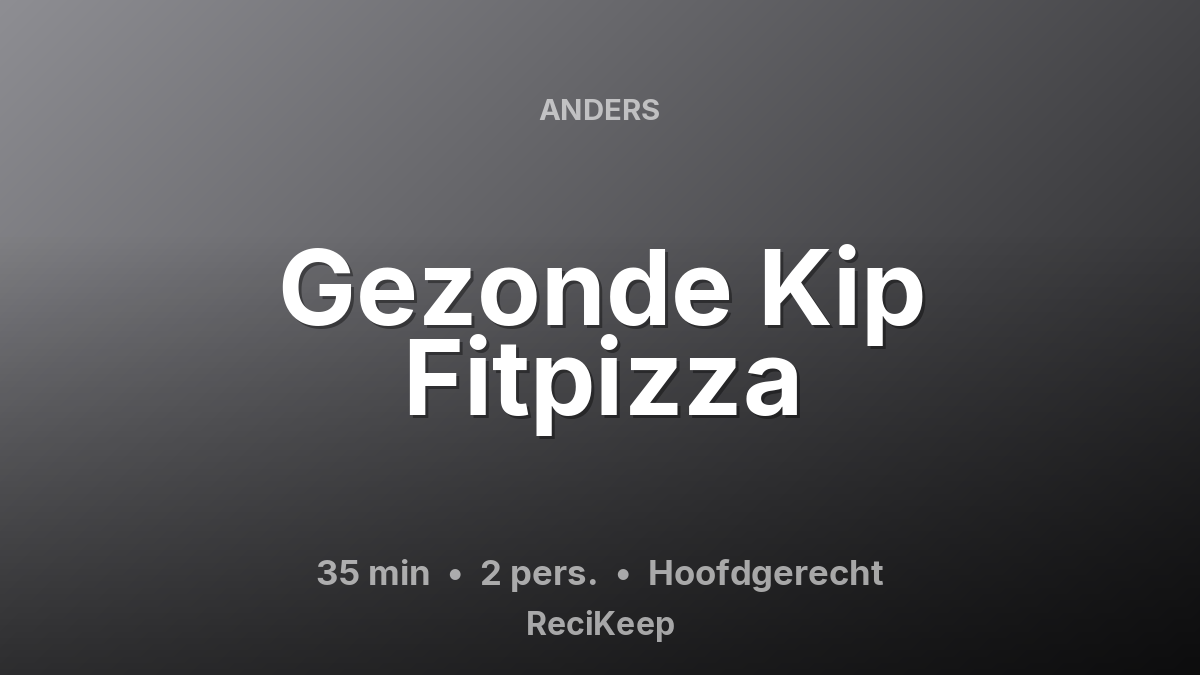 Receptkaart Gezonde Kip Fitpizza – Hoofdgerecht