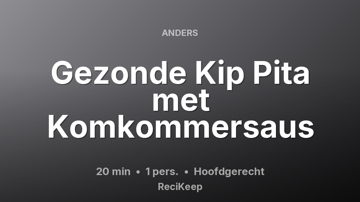 Receptkaart Gezonde Kip Pita met Komkommersaus – Hoofdgerecht