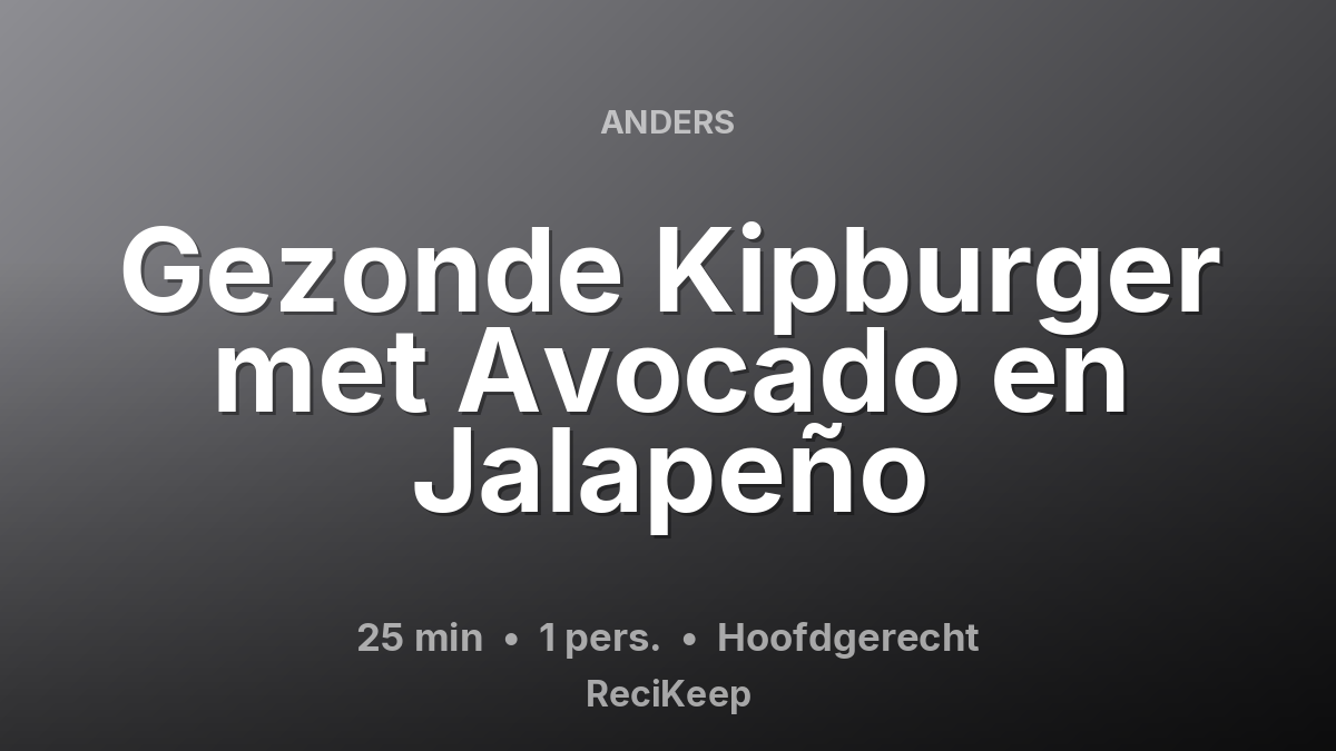 Receptkaart Gezonde Kipburger met Avocado en Jalapeño – Hoofdgerecht