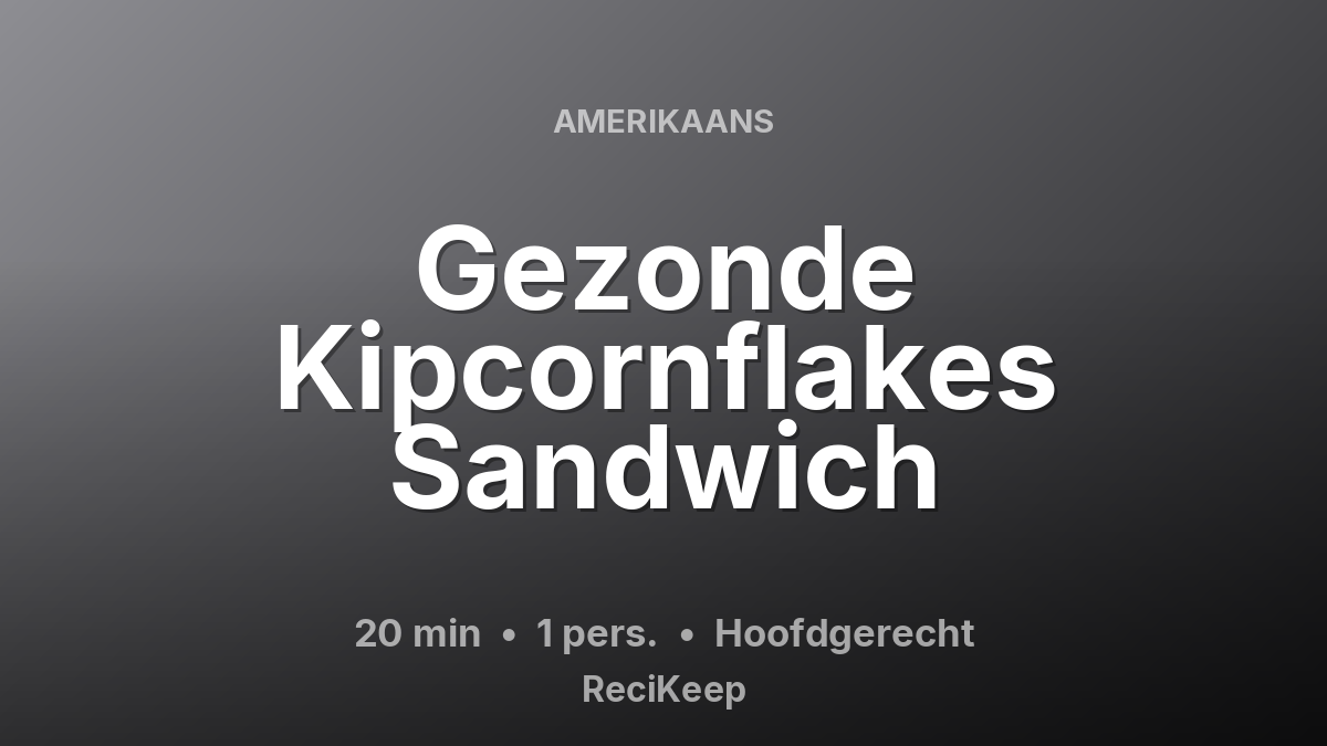 Receptkaart Gezonde Kipcornflakes Sandwich – Hoofdgerecht