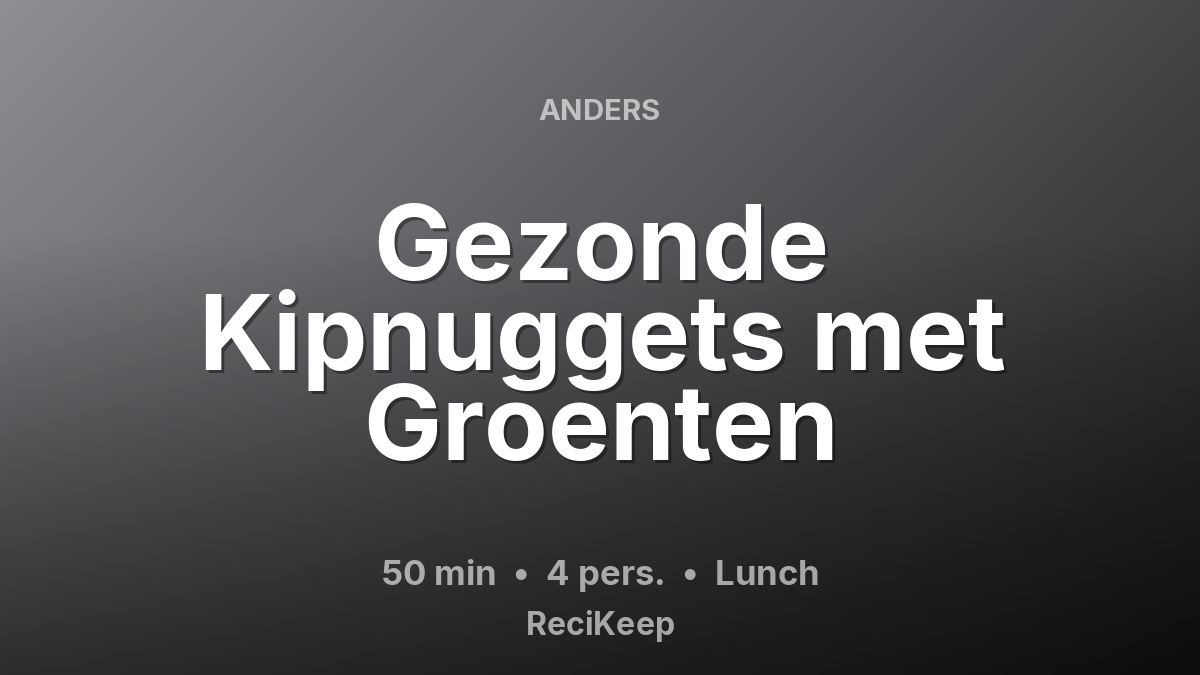 Receptkaart Gezonde Kipnuggets met Groenten – Lunch