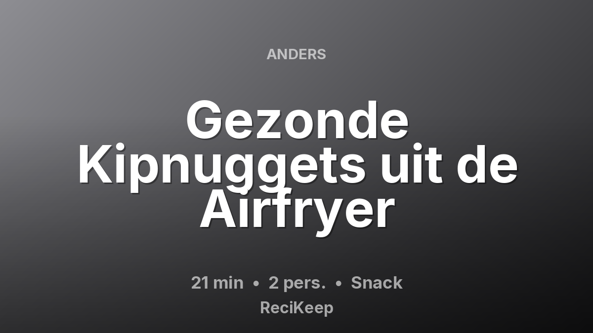 Receptkaart Gezonde Kipnuggets uit de Airfryer – Snack