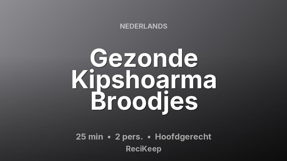 Receptkaart Gezonde Kipshoarma Broodjes – Hoofdgerecht