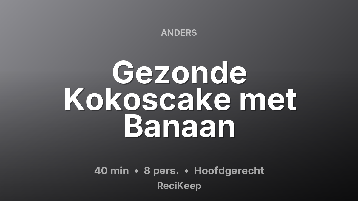 Receptkaart Gezonde Kokoscake met Banaan – Hoofdgerecht