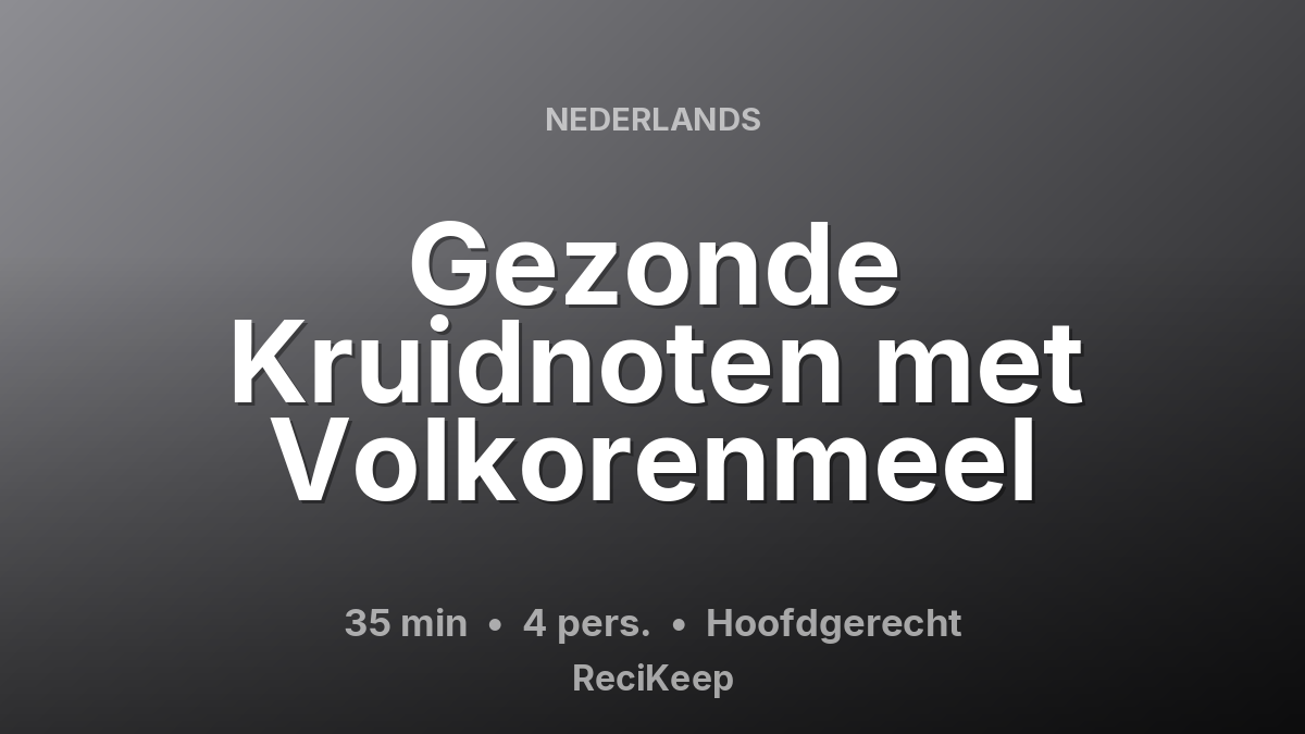 Receptkaart Gezonde Kruidnoten met Volkorenmeel – Hoofdgerecht